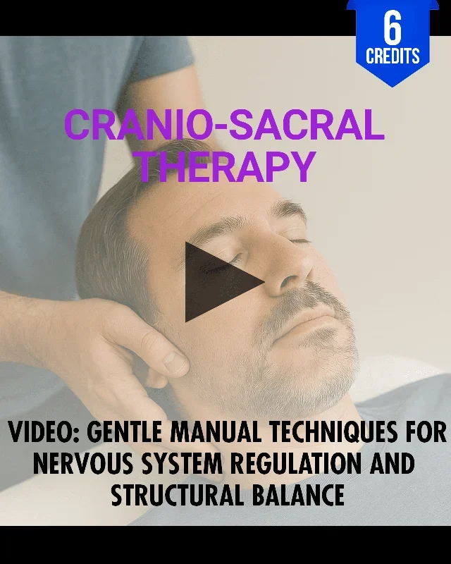Cranio-Sacral Therapy: Gentle Manual Techniques for Nervous System Regulation and Structural Balance – Chiropractic Continuing Education, Adjunctive, 6 Hours