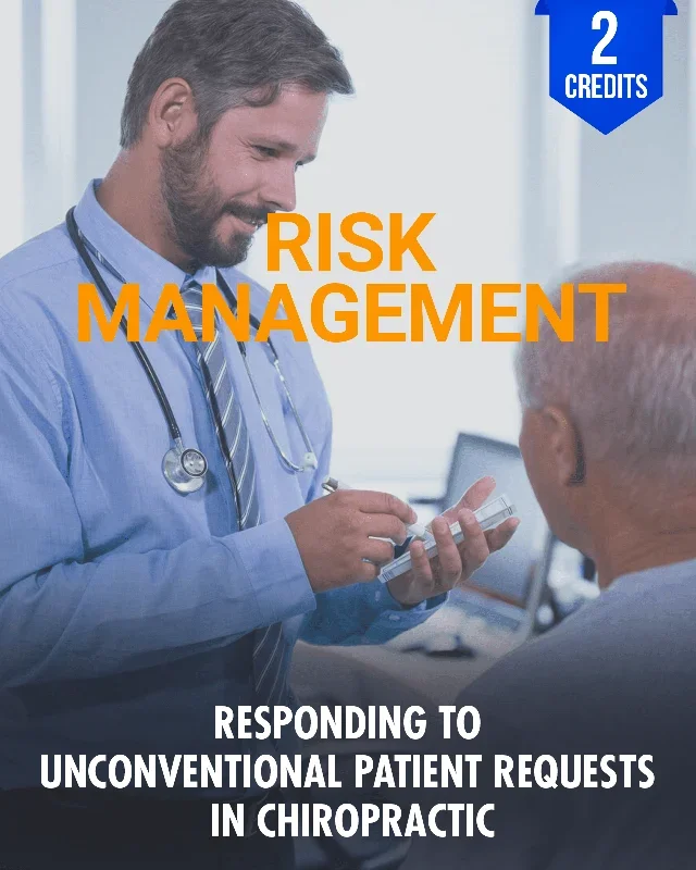 Ethically Responding to Unconventional Patient Requests in Chiropractic & Holistic Care – Chiropractic Continuing Education, Ethics, Risk Management, 2 Hours