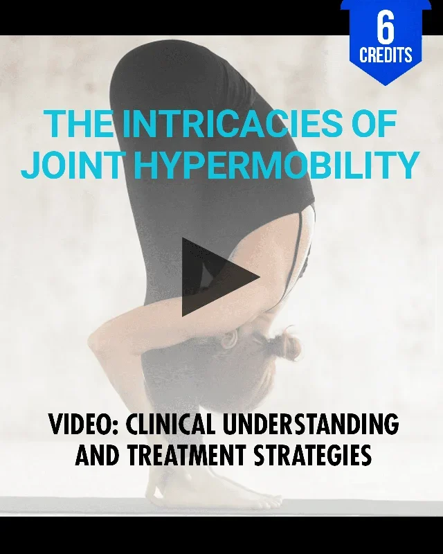 The Intricacies of Joint Hypermobility: Clinical Understanding and Treatment Strategies – Chiropractic Continuing Education, Orthopedics, 6 Hours
